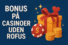 Casino Uden ROFUS Ingen Indbetaling - Din Guide til Spil Glad