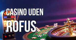 Casino Uden ROFUS Få Gratis Spins og Spil Uden Begrænsninger
