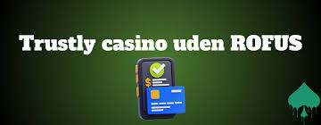Casino Uden ROFUS med Trustly Den Ultimative Guide